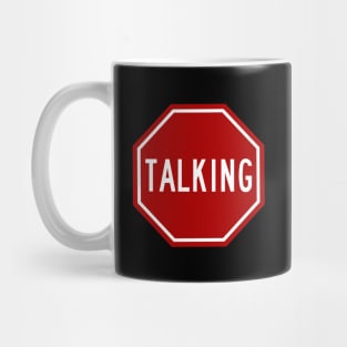 Stop Talking Funny Snarky Text Design Mug